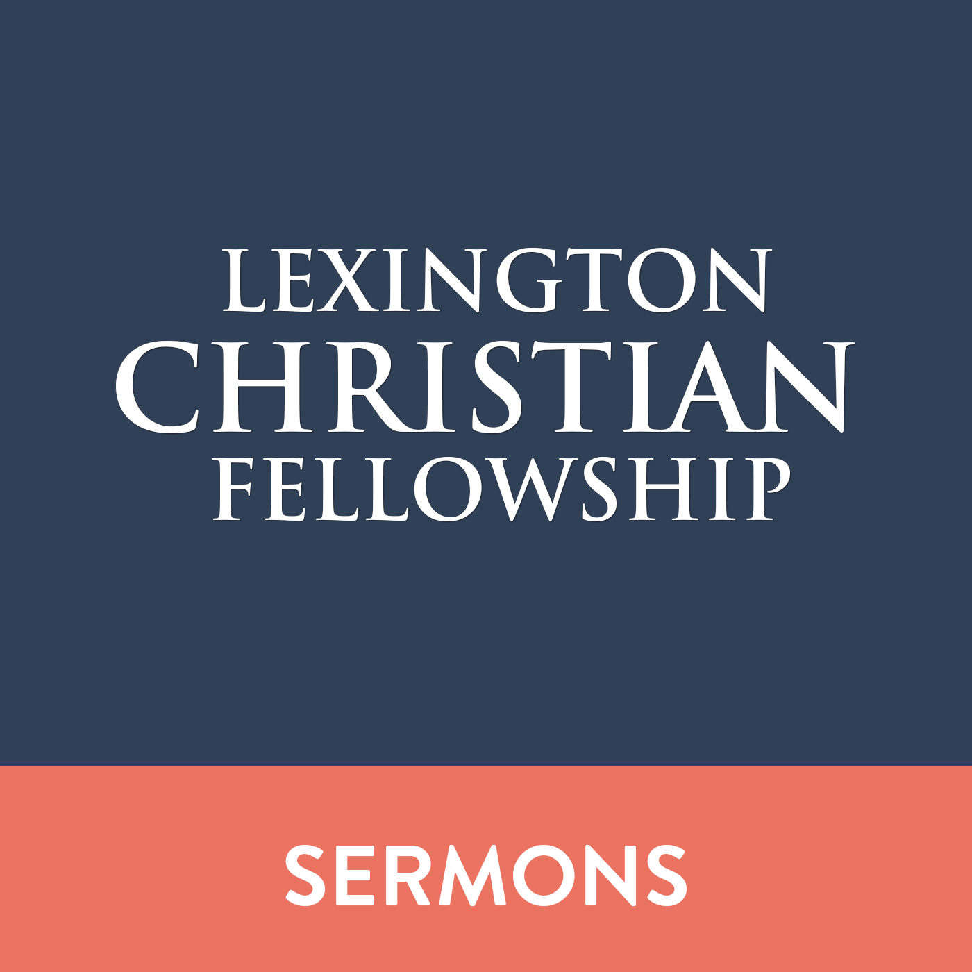 Lexington Christian Fellowship Sermons